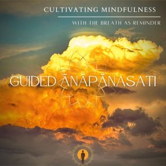 Guided Anapanasati - Cultivating Mindfulness With the Breath (Happy Samādhi)