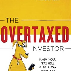 Free Download The Overtaxed Investor: Slash Your Tax Bill & Be a Tax Alpha Dog