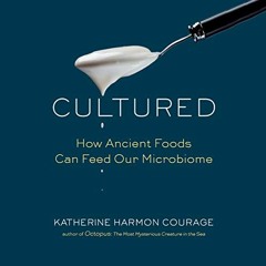 ( F70e ) Cultured: How Ancient Foods Can Feed Our Microbiome by  Katherine Harmon Courage,Brittany P