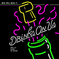 Drinks On Us (feat. The Weeknd, Swae Lee & Future)