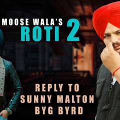 ROTI 2 - SIDHU MOOSE WALA - REPLY TO BYG BYRD SUNNY MALTON - NEW PUNJABI SONGS 2020
