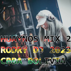 HUAYÑOS MIX 2 RODRY DJ CREACION PROPIA  2023