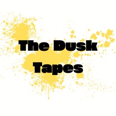 The Dusk Tapes