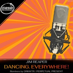 DR150 Jim Reaper - Dancing. Everywhere! (Perpetual Present Remix)