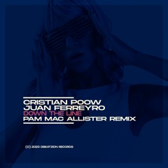 Cristian Poow & Juan Ferreyro - Down The Line (Pam Mac Allister Remix)