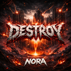 DESTROY - NORA