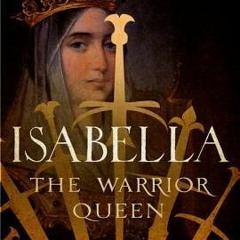 Isabella: The Warrior Queen BY Kirstin Downey +Save*