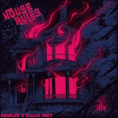 MEDDLER & ELIJAH SREY - House Rules