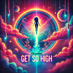Get So High