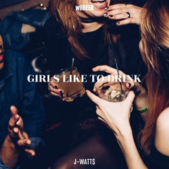 GIRLS LIKE TO DRINK