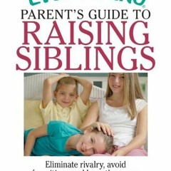 [ACCESS] EPUB 📰 The Everything Parent's Guide To Raising Siblings: Tips to Eliminate