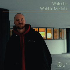 Watsche - 'Wobble Me' Mix