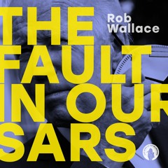#341 | The Fault In Our SARS w/ Rob Wallace