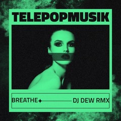 Telepopmusik Breathe (DJ DEW REMIX)