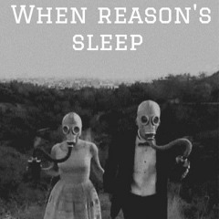 when reason's sleep
