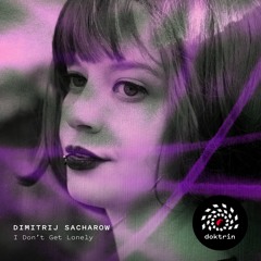Dimitrij Sacharow – I Don't Get Lonely [doktrin]