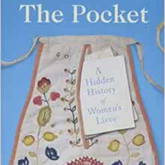 READ EBOOK 🗃️ The Pocket: A Hidden History of Women's Lives, 1660–1900 by Barbara Bu