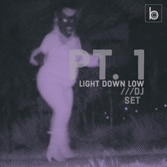 Light Down Low - DJ Set Pt. 1