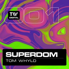 TWDIG001 - Tom Whyld - Superdom - TW Digital Records [PREVIEW]