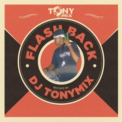 Tonymix Mixtape [FlashBack]
