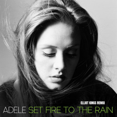 Adele - I Set Fire To The Rain (Elliot Kings Remix) [FREE DL]