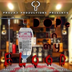 Dope In My Blood by Prodaj and Big Ticket ft Serg and Redd