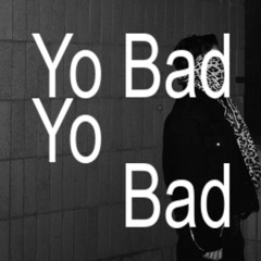 Yo bad (Prod. Heyjt)