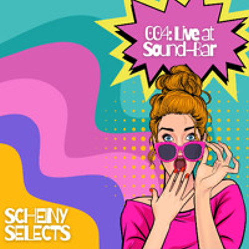 SCHEINY SELECTS 004: Live at Sound-Bar