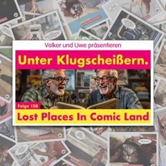 Folge 128: Lost Places In Comic Land
