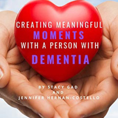 FREE KINDLE 📦 CREATING MEANINGFUL MOMENTS WITH A PERSON WITH DEMENTIA by  Stacy Gad