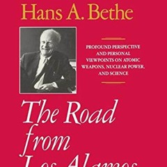 View [KINDLE PDF EBOOK EPUB] The Road from Los Alamos: Collected Essays of Hans A. Bethe (Masters of