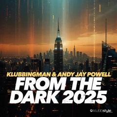 Klubbingman & Andy Jay Powell - From The Dark 2k25 (Original Mix)