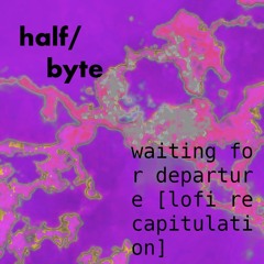 Waiting for departure (lofi recapitulation)
