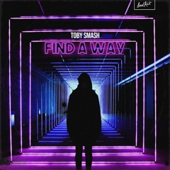 Toby Smash - Find A Way