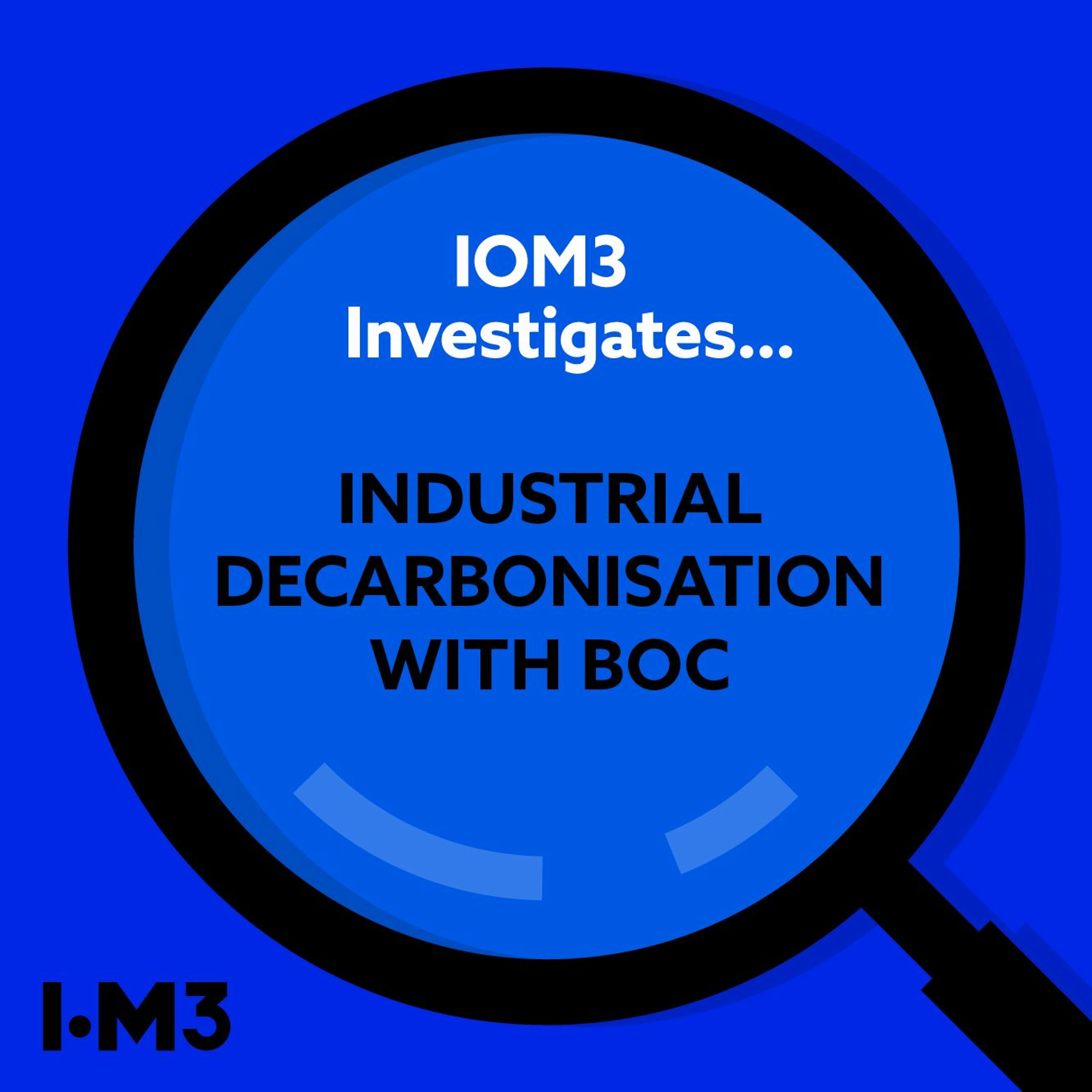 IOM3 Investigates... Industrial decarbonisation with BOC