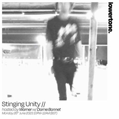Stinging Unity 018 // with guest Dame Bonnet