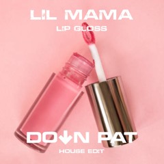Lil Mama - Lip Gloss (Down Pat House Edit)