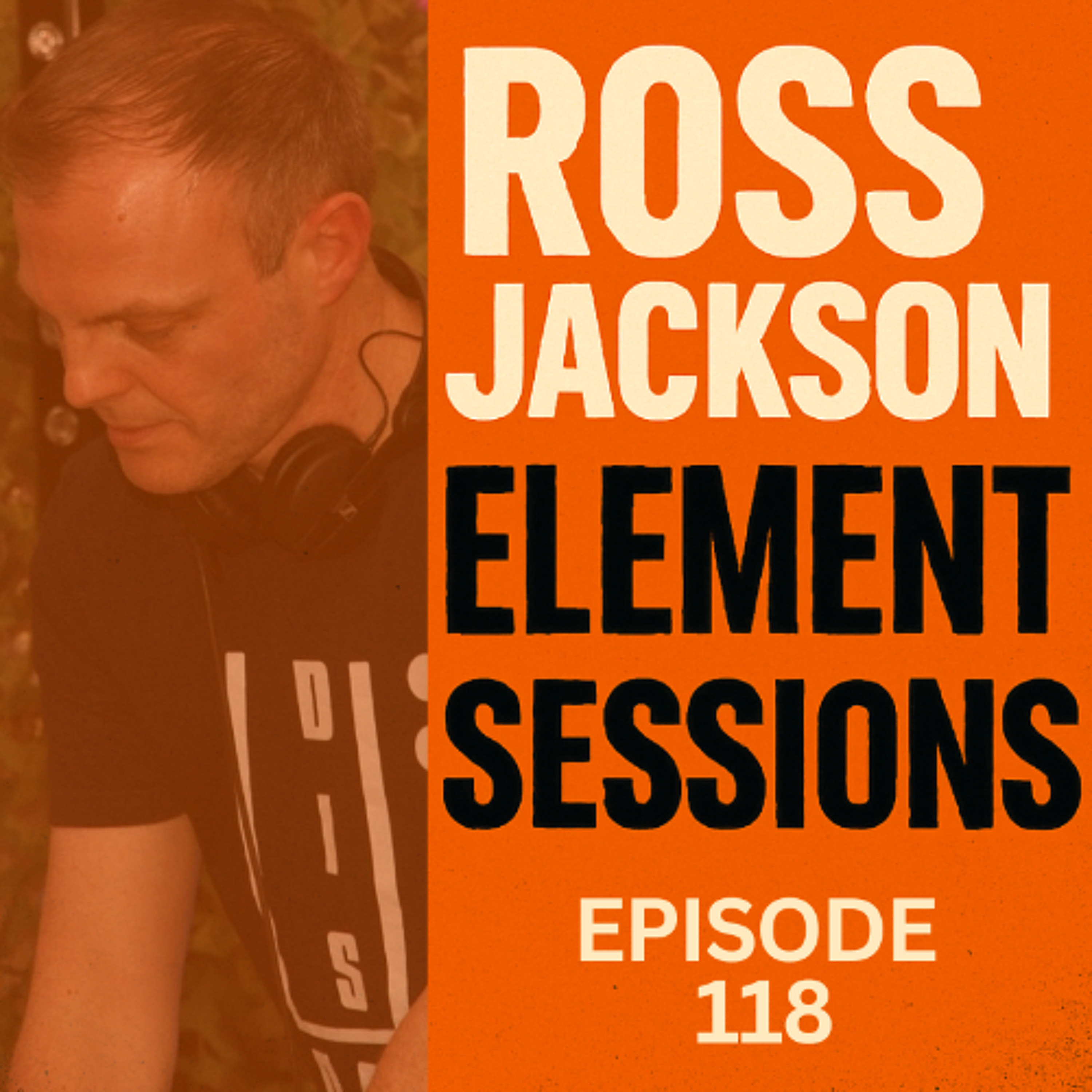 Element Sessions Episode 118 | DJ Ross Jackson episode artwork