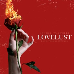 LoveLust Ft. Jethro