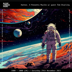 Hunter. S Presents Muziko w/ Tom Starling - 29.11.25