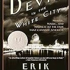 FREE B.o.o.k (Medal Winner) The Devil in the White City: A Saga of Magic and Murder at the Fair th