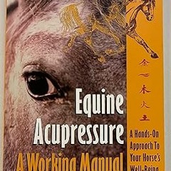 ~Read~[PDF] Equine Acupressure: A Working Manual - Nancy A. Zidonis (Author),Amy Snow (Author),