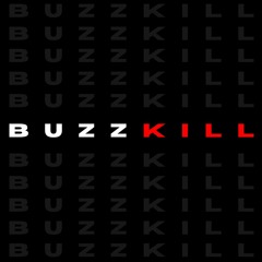 BUZZKILL