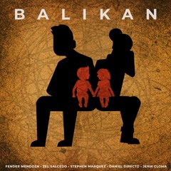 Balikan - Stephen Marquez, Zel Salcedo, Fender Mendoza, Daniel Directo, Jerik Cloma
