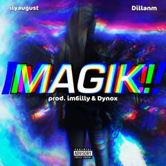 Dillanm & ilyaugust - Magik! Remix (prod. 6illy & Dynox)