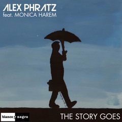 Alex Phratz feat.Monica Harem - The Story Goes (Radio Edit )[BLANCO Y NEGRO]