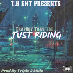 Just Riding ( Prod By Triple A Mula)