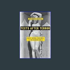 Download Ebook ⚡ Texts after Terror: Rape, Sexual Violence, and the Hebrew Bible Pdf