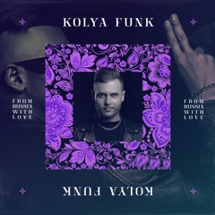Kolya Funk - From Russia with Love (2024 Exclusive Mix)