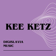 KEE KETZ FOR DIGISLAVIA MUSIC